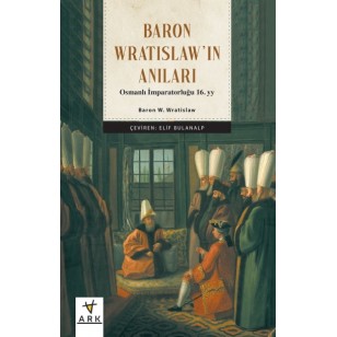 BARON WRATISLAW’IN ANILARI - Osmanlı imparatorluğu 16. yy